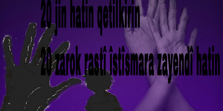 Di meha Nîsanê de 20 jin hatin qetilkirin û 20 Zarok rastî îstîsmara zayendî hatin