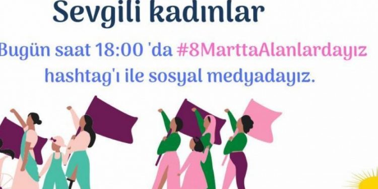 Jin wê bi hashtaga “#8MarttaAlanlardayız’ di nava çalakiyê de bin