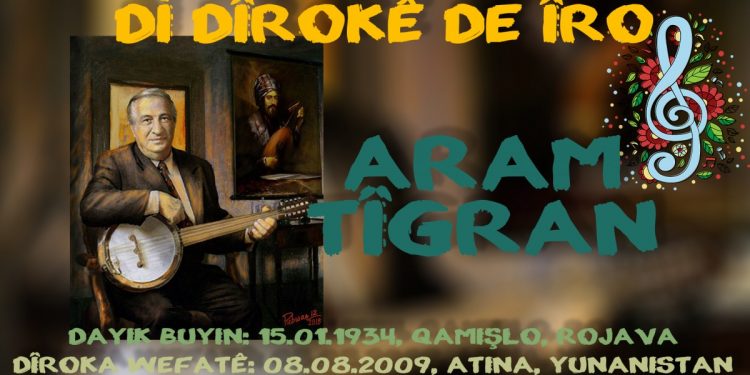 Di Dîrokê De Îro: Hunermendê nemir Aram Tîgran çû ser dilovaniya xwe