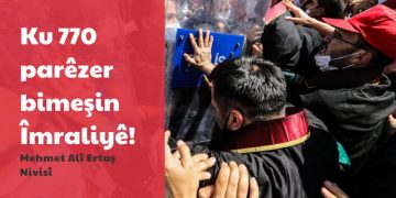 Ku 770 parêzer bimeşin Îmraliyê!