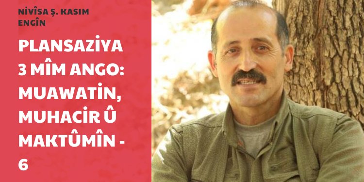 Plansaziya 3 Mîm ango: Muawatin, muhacir û maktûmîn – 6