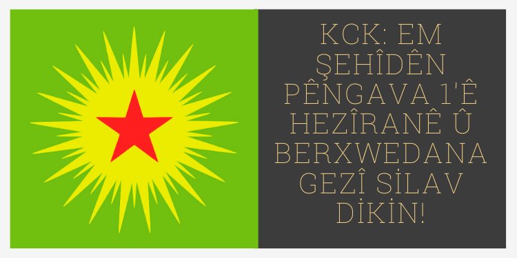 KCK: Em şehîdên Pêngava 1’ê Hezîranê û Berxwedana Gezî silav dikin!