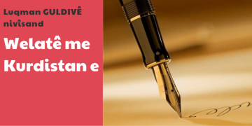 Welatê me Kurdistan e