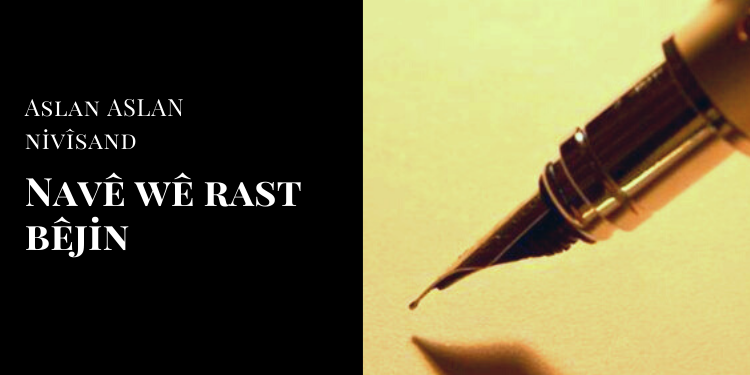 Navê wê rast bêjin