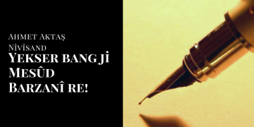 Yekser bang ji Mesûd Barzanî re!