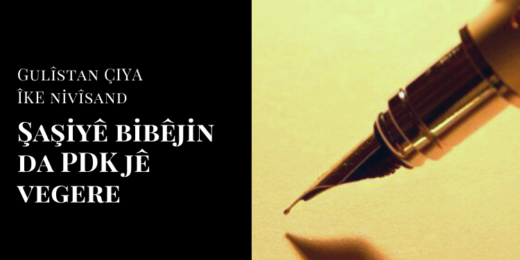 Şaşiyê bibêjin da PDK jê vegere