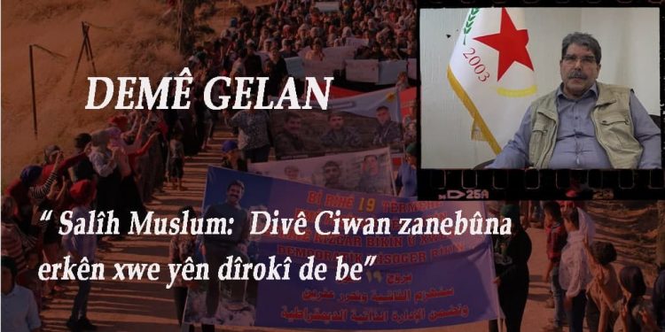 DOSYA TAYBET – DEMÊ GELAN – Salîh Muslum: Divê ciwan zanebûna erkê xwe yên dîrokî de bin