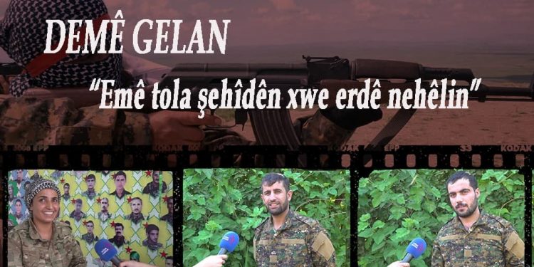 DOSYA TAYBET – DEMÊ GELAN – Emê tola şehîdên xwe erdê nehêlin