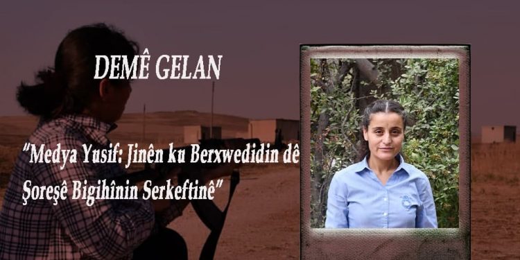 DOSYA TAYBET – DEMÊ GELAN – Medya Yusif: Jinên ku berxwedidin dê şoreşê bigihînin serkeftinê