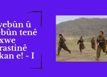 Xwebûn û Hebûn tenê bi xwe Parastinê pêkan e! – I