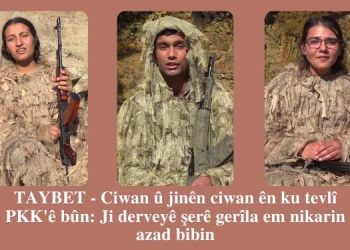 TAYBET – Ciwan û Jinên Ciwan ên ku tevlî PKK’ê bûn: Em ji bilî şerê gerîla azad nabin