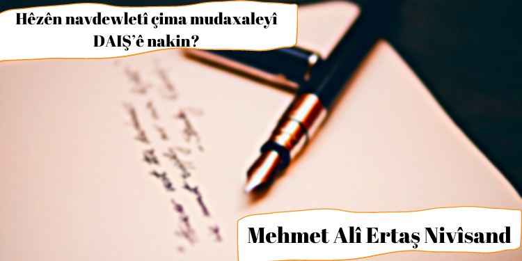 Hêzên navdewletî çima mudaxaleyî DAIŞ’ê nakin?