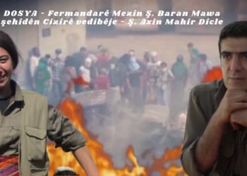 DOSYA – Fermandar Baran Mawa Şehîdên Cizîrê vedibêje – Ş. Axîn Mahîr Dicle