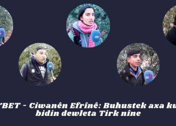 TAYBET – Ciwanên Efrînê: Buhustek axa ku em bidin dewleta Tirk nîne
