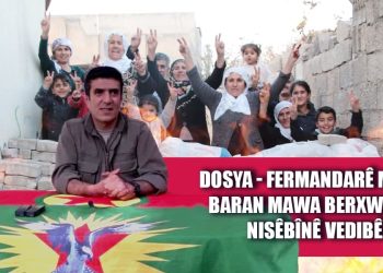 DOSYA – Fermandarê mezin Ş. Baran Mawa berxwedana Nisêbînê vedibêje