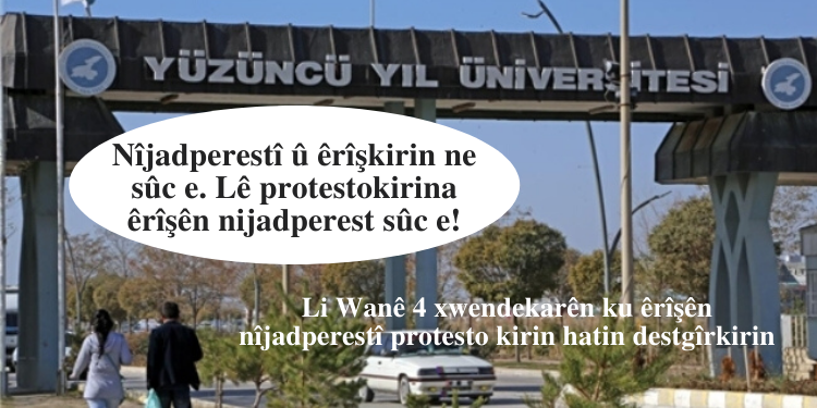 Li Wanê 4 xwendekarên ku êrîşên nîjadperestî protesto kirin hatin destgîrkirin