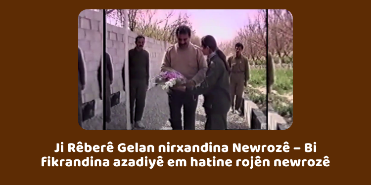 Ji Rêberê Gelan nirxandina Newrozê – Bi fikrandina azadiyê em hatine rojên newrozê