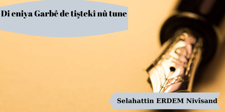 Di eniya Garbê de tiştekî nû tune