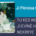 TU KES WEKE TE Jİ EVÎNÊ HES NEKİRİYE