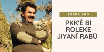 PKK’Ê BI ROLEKE JIYANÎ RABÛ