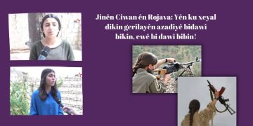 Jinên Ciwan ên Rojava: Yên ku xeyal dikin gerîlayên azadiyê bidawî bikin, ewê bi dawî bibin!