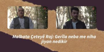 Malbata Çeteyê Roj: Gerîla neba me niha jiyan nedikir