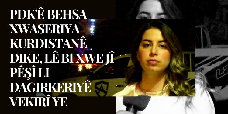 TAYBET – Sine Azad: PDK’ê behsa xwaseriya Kurdistanê dike, lê bi xwe jî pêşî li dagirkeriyê vekirî ye