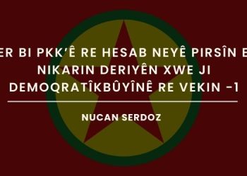 Ger bi PKK’ê re hesab neyê pirsîn em nikarin deriyên xwe ji demoqratîkbûyînê re vekin -1