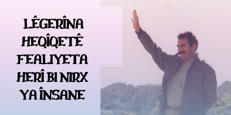 Lêgerîna heqîqetê fealiyeta herî bi nirx ya însane