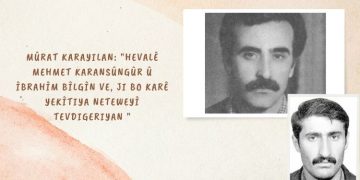 Mûrat Karayilan: Hevalê Mehmet Karansûngûr û Îbrahîm Bîlgîn ve, ji bo karê yekîtiya neteweyî tevdigeriyan