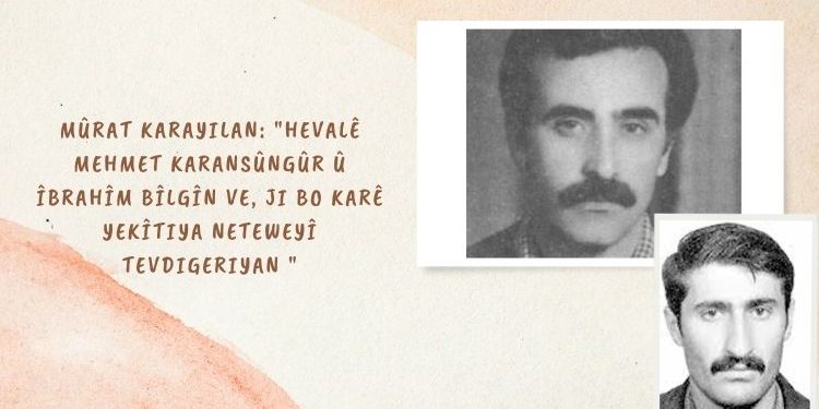 Mûrat Karayilan: Hevalê Mehmet Karansûngûr û Îbrahîm Bîlgîn ve, ji bo karê yekîtiya neteweyî tevdigeriyan