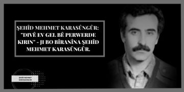 Şehîd Mehmet Karasûngûr: “Divê ev gel bê perwerde kirin” – Ji bo bîranîna şehîd Mehmet Karasûngûr.