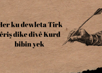 Her ku dewleta Tirk êriş dike divê Kurd bibin yek