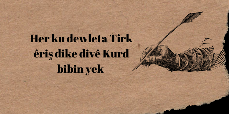 Her ku dewleta Tirk êriş dike divê Kurd bibin yek