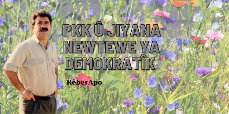 PKK û jiyana newtewe ya demokratîk