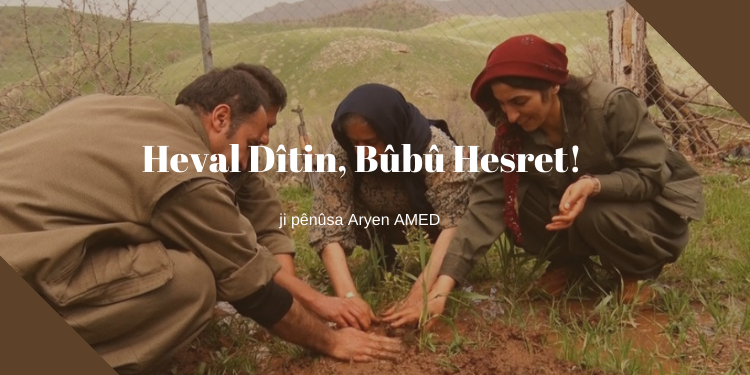 Ji Pênûsa Gerîla – Heval Dîtin, Bûbû Hesret!