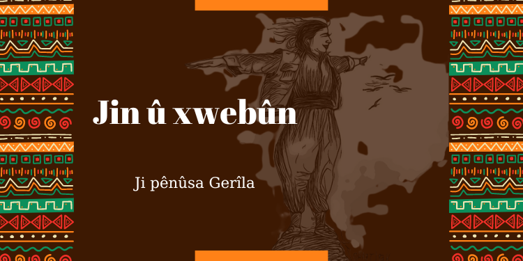 Ji pênûsa Gerîla – Jin û xwebûn