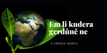 Ji Pênûsa Gerîla: Em li kudera gerdûnê ne
