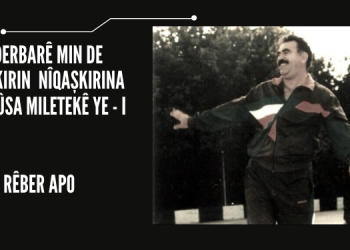 Di Derbarê Min De Nîqaşkirin  Nîqaşkirina Çarenûsa Miletekê Ye – I