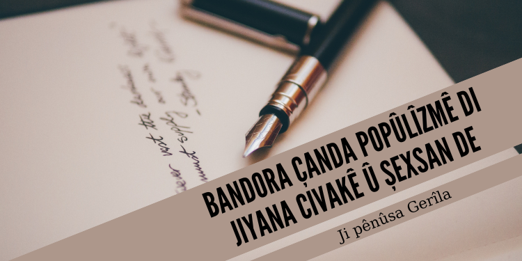 Ji pênûsa Gerîla – Bandora çanda popûlîzmê di jiyana civakê û şexsan de
