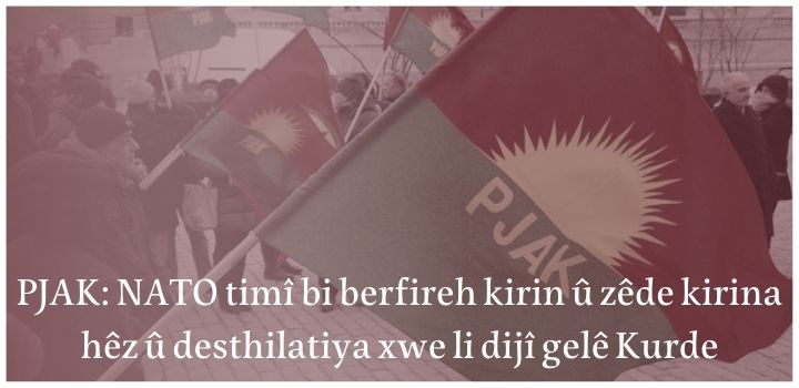 PJAK: NATO timî bi berfireh kirin û zêde kirina hêz û desthilatiya xwe li dijî gelê Kurde