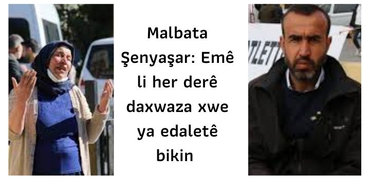 Malbata Şenyaşar: Emê li her derê daxwaza xwe ya edaletê bikin