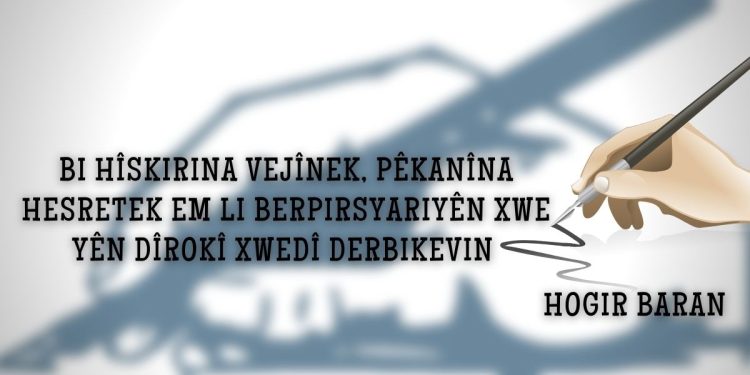 Bi hîskirina vejînek, pêkanîna hesretek em li berpirsyariyên xwe yên dîrokî xwedî derbikevin