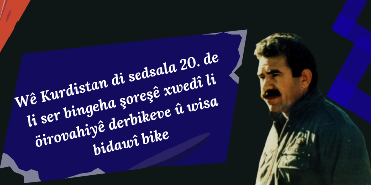 Wê Kurdistan di sedsala 20’an de li ser bingeha şoreşê xwedî li mirovahiyê derbikeve û wisa bi dawî bike – II