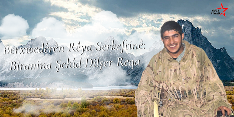 Berxwedêrên rêya serkeftinê – Bîranina Şehîd Dilşer Reqa