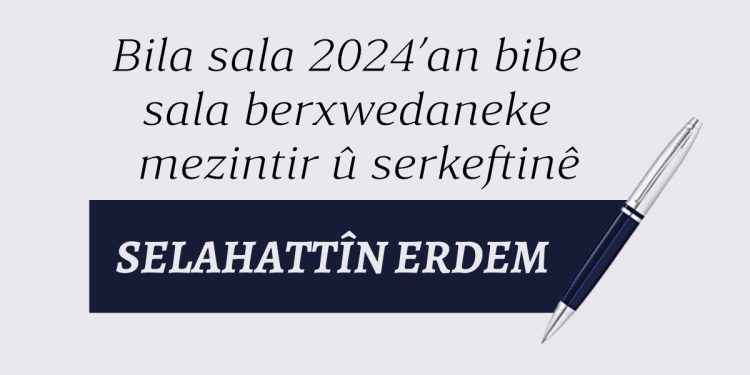 Bila sala 2024’an bibe sala berxwedaneke mezintir û serketinê