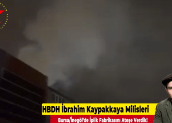 Milîsên HBDH Îbrahîm Kaypakkaya; “Me li Bursa/Înegolê Febrîqeya Telan Şewat kir!”