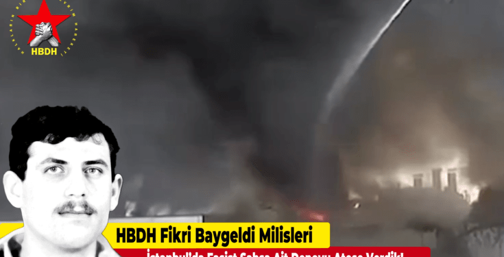 Milîsên HBDH’ê Fîkrî Baygeldî li Stenbolê depoya kesekî faşîst şewitandin