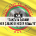 MAK; “Dakevin Qadan! Her Hedef Rewa Ye”
