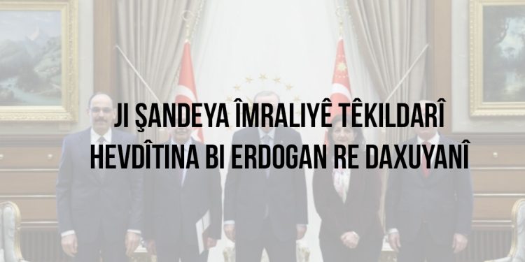 Ji Şandeya Îmraliyê têkildarî hevdîtina bi Erdogan re daxuyanî